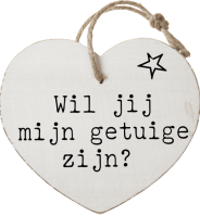 Wil jij
mijn getuige
zijn? 
